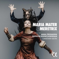 Maria Mater Meretrix: A.prohaska(S)Kopatchinskaja(Vn)/ Camerata Bern