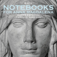 Notebooks for Anna Magdalena : Mahan Esfahani(Cemb, Clavichord)Carolyn Sampson(S)