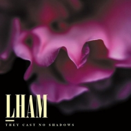 Lham/They Cast No Shadows