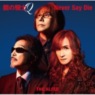 THE ALFEE/|̋Rm Q / Never Say Die (A)(Ltd)