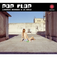 Lorenzo Morresi E Le Isole/Pop Flop