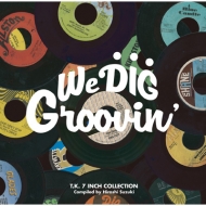 Various/We Dig! / Groovin'-t. k. 7inch Collection-