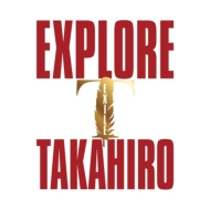 EXILE TAKAHIRO/Explore