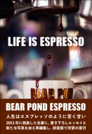 BEAR POND ESPRESSO/Life Is Espresso 