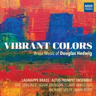 ヘドウィグ、ダグラス（1951-）/Vibrant Colors-brass Music： Lagniappe Brass Altus Trumpet Ensemble