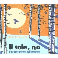 Brothers In Jazz/Il Sole No： Il Primo Giorno Dell'inverno