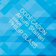 DODECAGON -ARTURO STALTERI PLAYS PHILIP GLASS