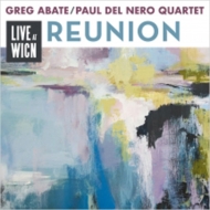 Greg Abate / Paul Del Nero/Reunion Live At Wicn