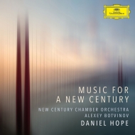 Music for a New Century : Daniel Hope(Vn)New Century Chamber Orchestra, Alexey Botvinov(P)