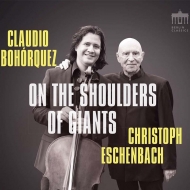 *チェロ・オムニバス*/On The Shoulders Of Giants： Bohorquez(Vc) Eschenbach(P)