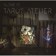 Alone at TARO's Atelier