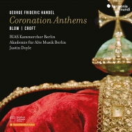 Coronation Anthems : Justin Doyle / RIAS Kammerchor, Akademie fur Alte Musik Berlin