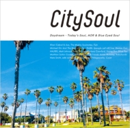 Various/City Soul ： Daydream - Today's Soul Aor ＆ Blue Eyed Soul