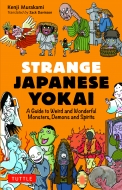 Strange Japanese Yokai A Guide To Weird And Wonderful Monsters, Demons And Spirits