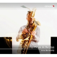Saxophone Classical/Arno Bornkamp Folies De Baryton-works For Baritone Saxophone