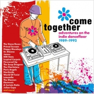 Come Together -Adventures On The Indie Dancefloor 1989-1992