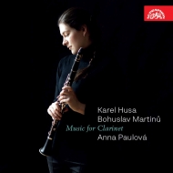 Husa Music for Clarinet, Martinu Sonatina : Anna Paulova(Cl)Ivo Kahanek(P)Jan Fiser(Vn)Kristina Fialova(Va)Vilem Vlcek(Vc)Oto Reiprich(Fl)Jan Hudecek(Fg)