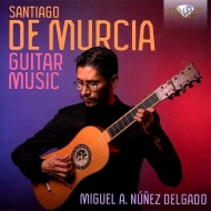 ムルシア、サンチャゴ・デ（1673-1739）/Guitar Works： Miguel Alejandro Nunez Delgado