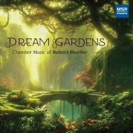 ~[Ao[gi1958-j/Dream Gardens-chamber WorksF Delaplain(Ob) Mains(Fl) ؒmq R. mueller(P) Etc