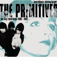 Primitives/Everything's Shining Bright -the Lazy Recordings 1985-1987 2cd Edition