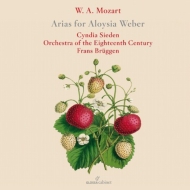 アロイージア・ヴェーバーのためのアリア集　シンディア・ジーデン、フランス・ブリュッヘン＆18世紀オーケストラ