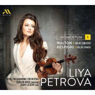 MOMENTUM 1 -Walton Violin Concerto, Respighi Violin Sonata : Liya Petrova(Vn)Duncan Ward / Royal Philharmonic, Adam Laloum(P)