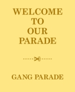 GANG PARADE/Welcome To Our Parade (+brd)(Ltd)