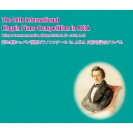 ショパン (1810-1849)/24th International Chopin Competition In Asia