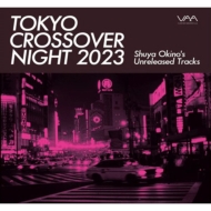 Tokyo Crossover Night 2023 -Shuya Okino's unreleased tracks