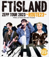FTISLAND ZEPP TOUR 2023 `ROUTE23`FINAL at Tokyo Garden Theater (Blu-ray)