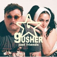 Just Friends/Gusher