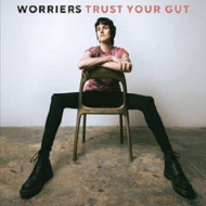 Worriers/Trust Your Gut