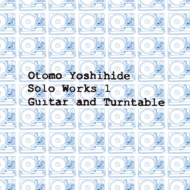 ͧɱ/Otomo Yoshihide Solo Works 1 Guitar And Turntable