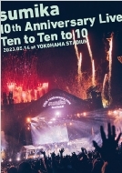 sumika 10th Anniversary Live wTen to Ten to 10x 2023.05.14 at YOKOHAMA STADIUM (Blu-ray)