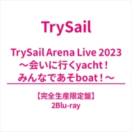 TrySail Arena Live 2023 ～会いに行くyacht！ みんなであそboat