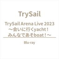 TrySail Arena Live 2023 `ɍsyachtI ݂ȂłboatI`(Blu-ray)