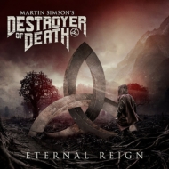 Martin Simson's Destroyer Of Death/Eternal Reign