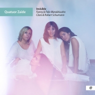 Quatuor Zaide: Invisible-r & C.schumann, Mendelssohn & Hensel