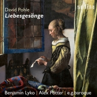 ポーレ、ダーフィット（1624-1695）/Liebesgesange： Lyko A. potter(Ct) E. g.baroque +johann Philipp Krieger