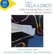 ヴィラ＝ロボス、エイトル（1887-1959）/Cello Concerto 1 2 ： Meneses(Vc) Karabtchevsky / Sao Paulo So +fantasia