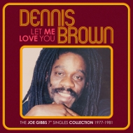 Dennis Brown/Let Me Love You -the Joe Gibbs 7'Singles Collection 1977-1981 2cd Edition