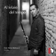 Clarinet Classical/Gian Maria Matteucci： Al Telaio Del Tempo