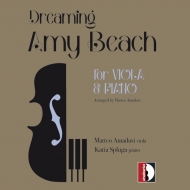 ӡߡ1867-1944/Dreaming Amy Beach-for Viola  Piano Amadasi(Va) Spluga(P)
