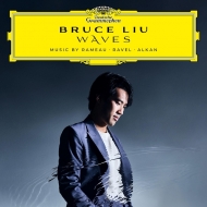 Waves -Music by Rameau, Ravel, Alkan : Bruce Liu(P)