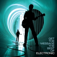 Electronic/Get The Message： The Best Of Electronic
