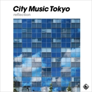 Various/City Music Tokyo Reflection