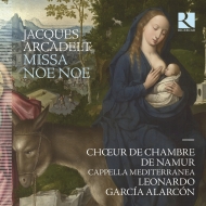アルカデルト、ジャック（1505-1568）/Missa Noe Noe： Alarcon / Cappella Mediterranea Namur Chamber Cho