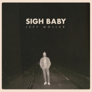 Jeff Moller/Sigh Baby