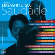 50th Anniversary Special  A Tribute of Hayashi Tetsuji  -Saudade -yՁz(+DVD)