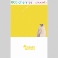 800 Cherries/Piccolo